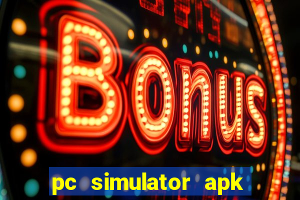 pc simulator apk dinheiro infinito