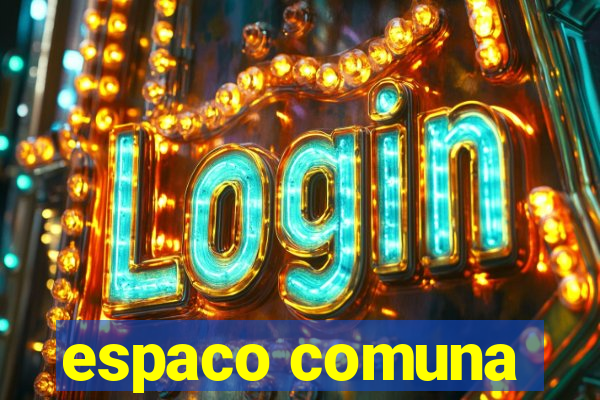 espaco comuna