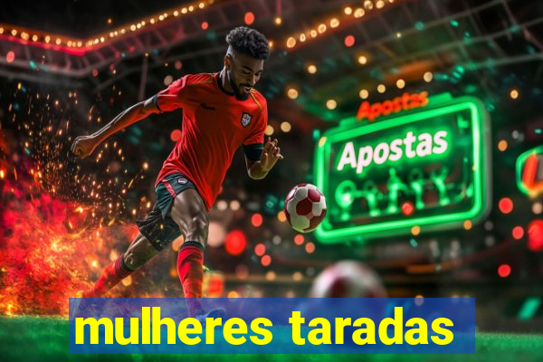 mulheres taradas