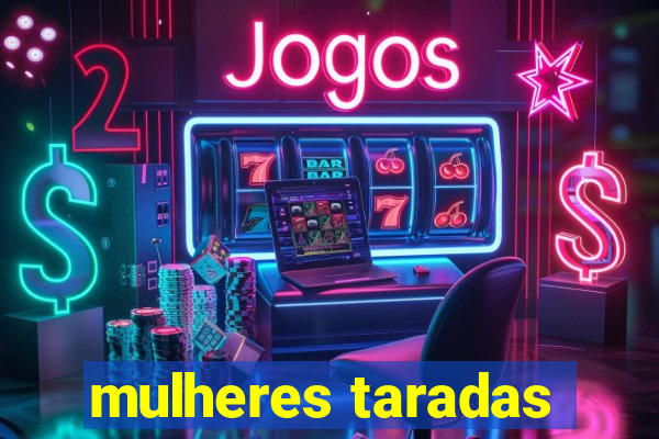 mulheres taradas