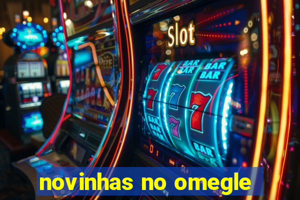 novinhas no omegle