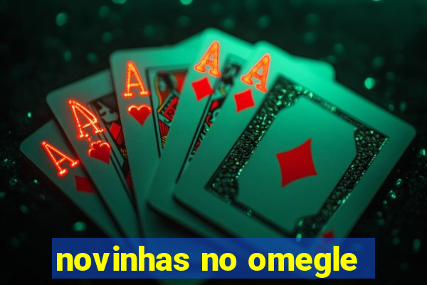 novinhas no omegle
