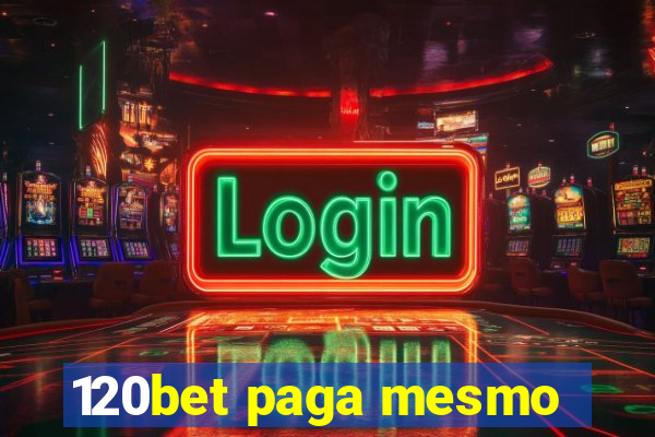 120bet paga mesmo
