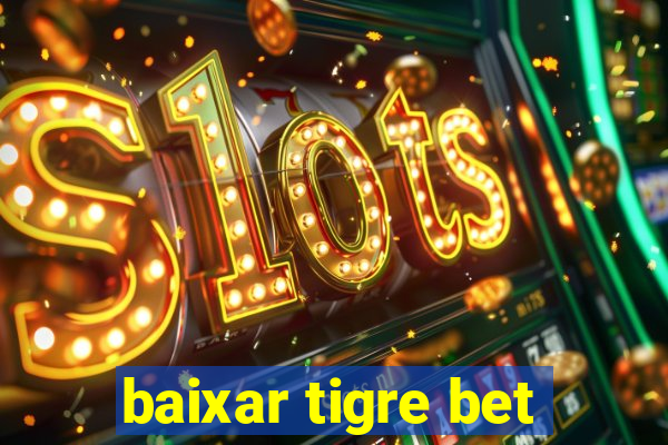 baixar tigre bet