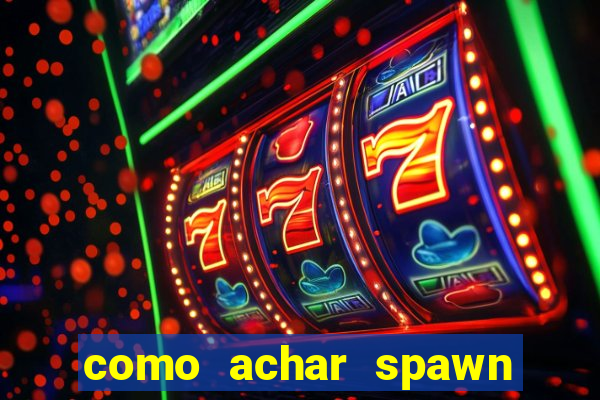 como achar spawn de blaze