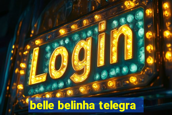 belle belinha telegra
