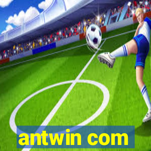antwin com