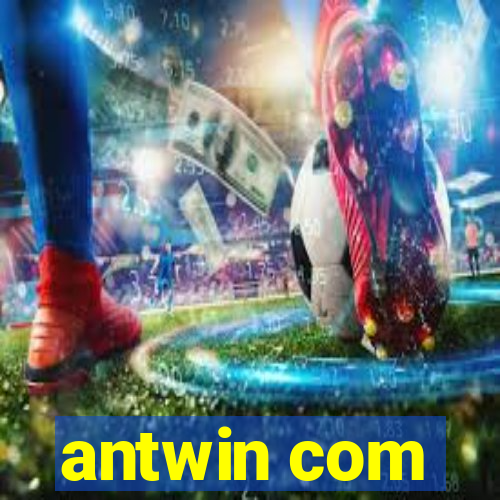 antwin com
