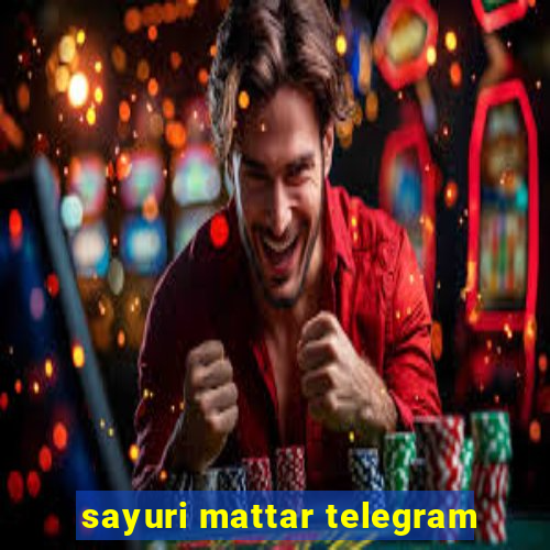 sayuri mattar telegram