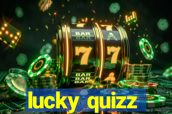lucky quizz