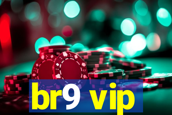 br9 vip