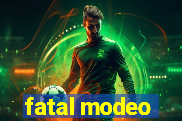 fatal modeo