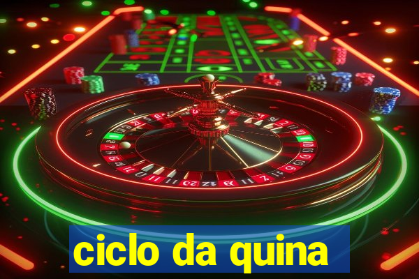 ciclo da quina
