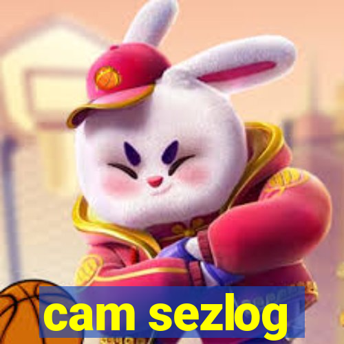 cam sezlog