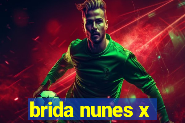 brida nunes x