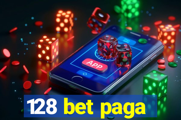 128 bet paga