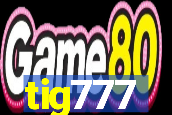 tig777