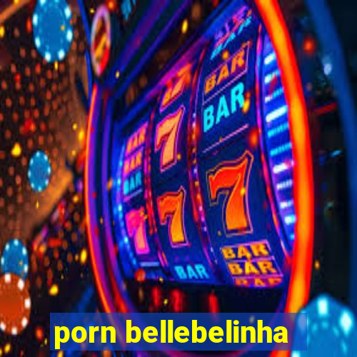 porn bellebelinha