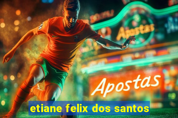 etiane felix dos santos