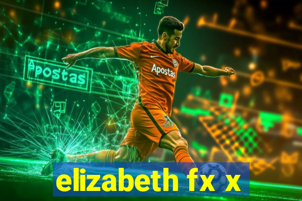 elizabeth fx x