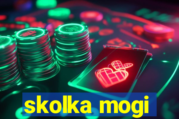 skolka mogi