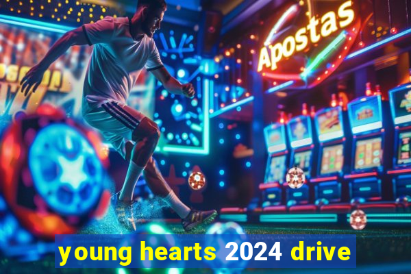 young hearts 2024 drive