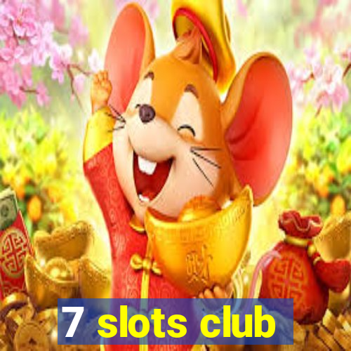 7 slots club