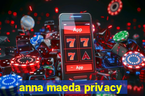 anna maeda privacy