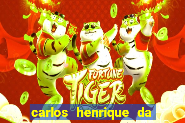 carlos henrique da silva ferreira fortuna