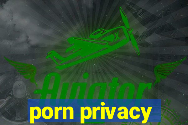 porn privacy