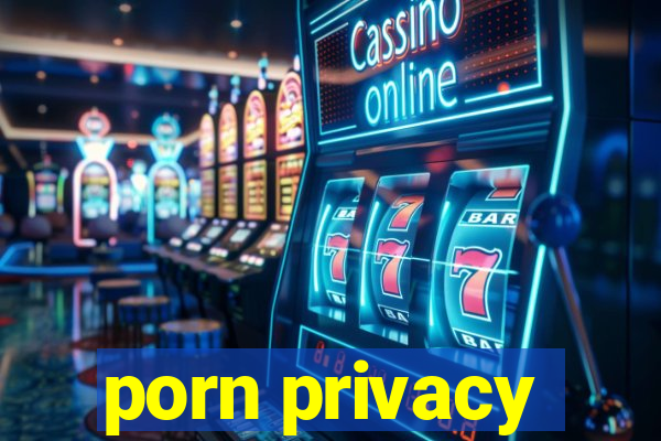 porn privacy