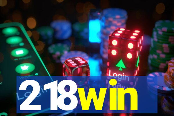 218win