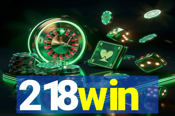 218win