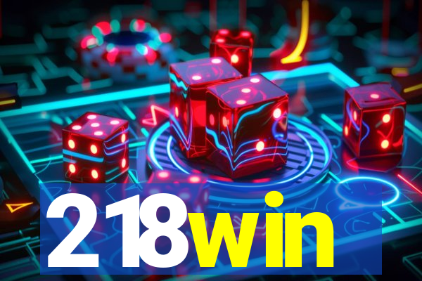 218win