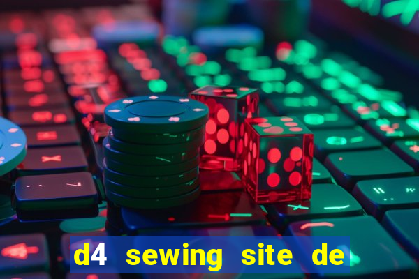 d4 sewing site de relacionamento login