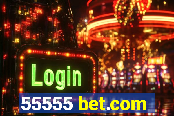 55555 bet.com