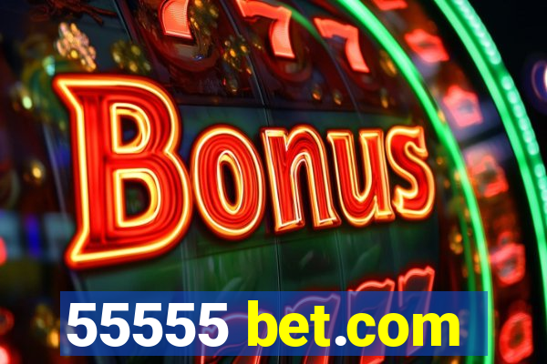 55555 bet.com