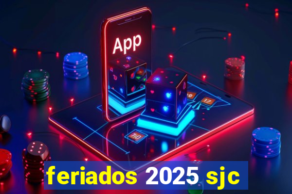 feriados 2025 sjc