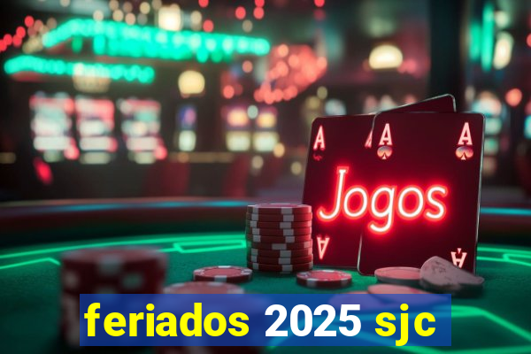 feriados 2025 sjc