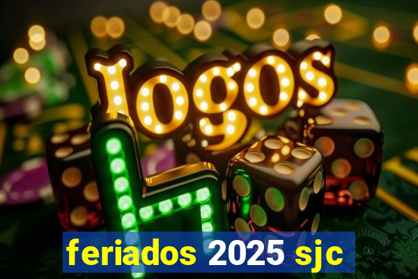 feriados 2025 sjc