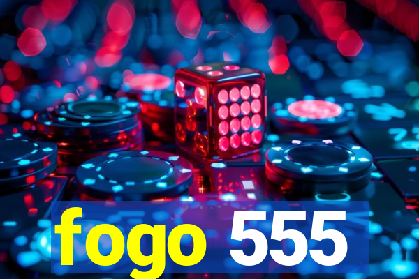 fogo 555