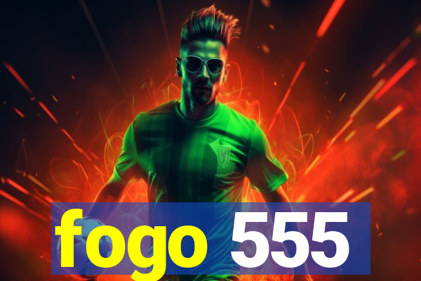 fogo 555