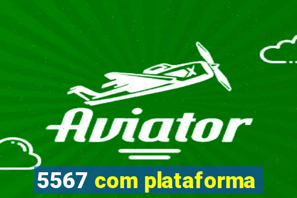 5567 com plataforma