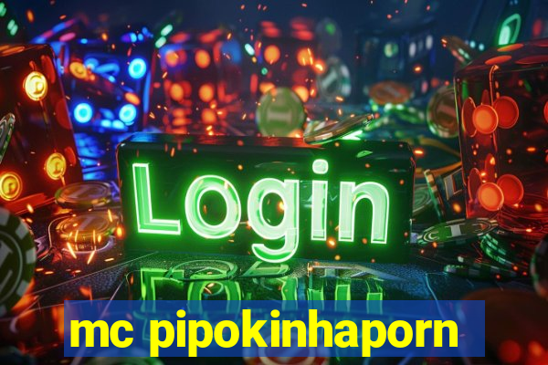 mc pipokinhaporn