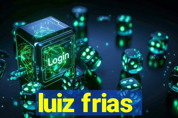 luiz frias
