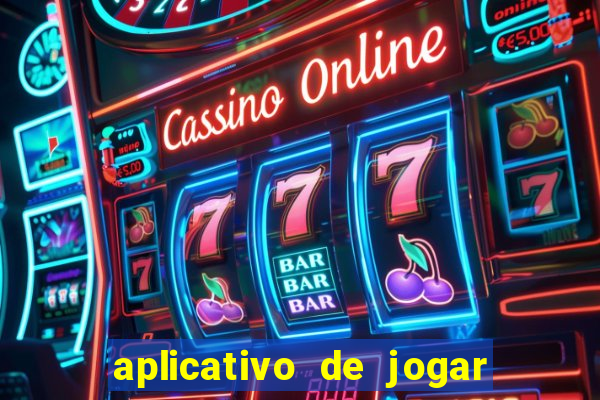 aplicativo de jogar e ganhar dinheiro