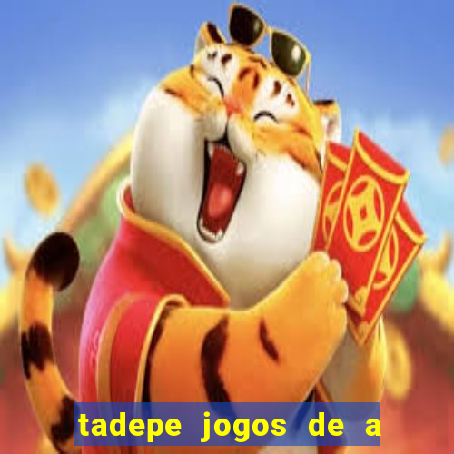 tadepe jogos de a  o
