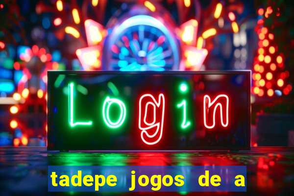 tadepe jogos de a  o