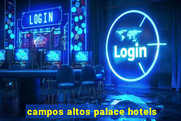 campos altos palace hotels