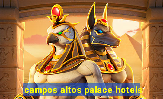 campos altos palace hotels